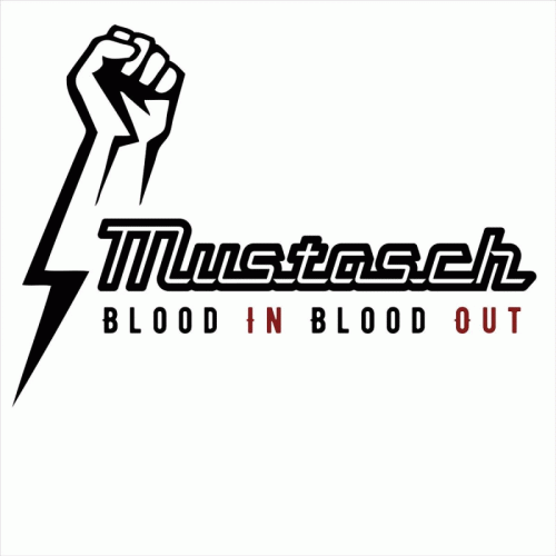 Mustasch : Blood in Blood out